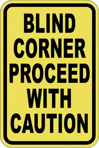 12" x 18" Sign - Blind Corner, Proceed w- Caution